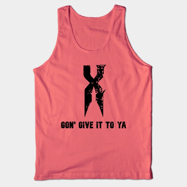 X gon give it to ya. Tank Top by Pet-A-Game